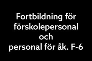 Kostnadsfri fortbildning för förskolepedagoger och grundskollärare i Västra Götalandsregionen